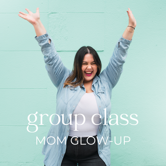 New! Mom Glow-up Course (January Session)